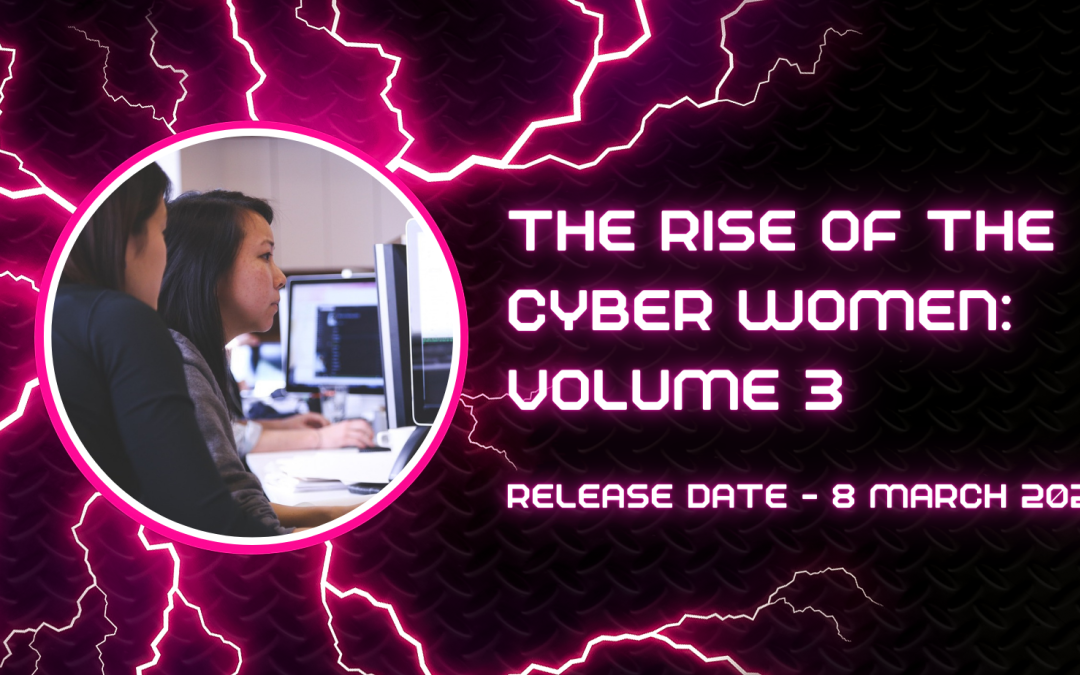 The Rise of the Cyber Women Volume 3 – Submissions Now Open