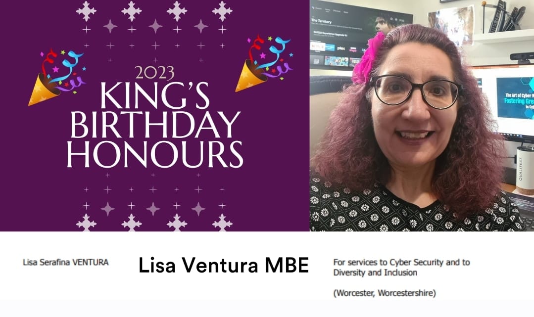 Awarded an MBE in June 2023 for Services to Cyber Security and Diversity and Inclusion
